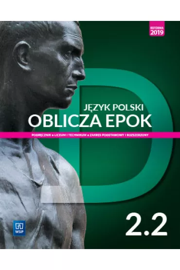 Oblicza epok 2.2. J�zyk polski. Podr�cznik. Klasa 2. Cz�� 2. Liceum i technikum. Zakres podstawowy i rozszerzony. Reforma 2019 - Adam Kalbarczyk, Dariusz Trze�niowski, Dariusz Chemperek