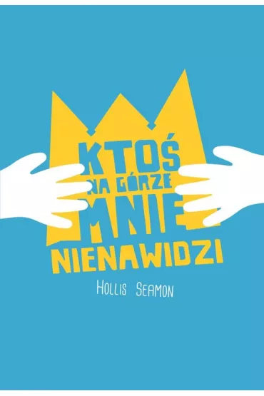 Kto� na g�rze mnie nienawidzi - Hollis Seamon