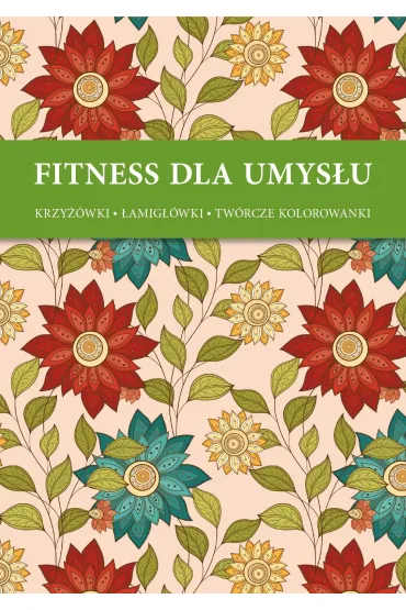 Fitness dla umys�u. Krzy��wki, �amig��wki, tw�rcze kolorowanki - Ornamenty kwiatowe