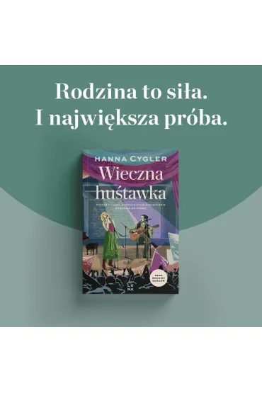 Wieczna hu�tawka. Saga Rodzina Dusz�w. Tom 3 - Hanna Cygler