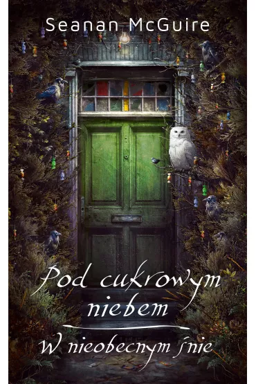 eBook Pod cukrowym niebem. W nieobecnym �nie mobi epub - McGuire Seanan