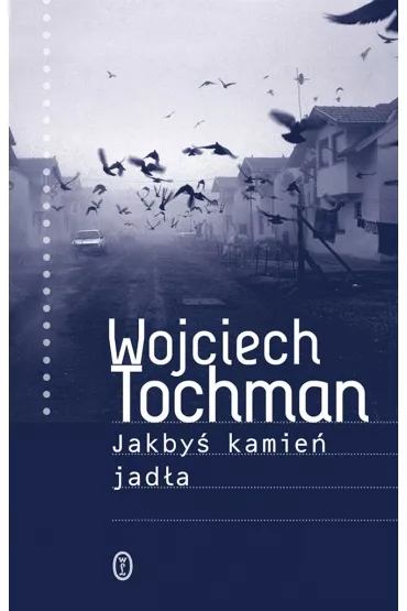 Jakby� kamie� jad�a - Wojciech Tochman