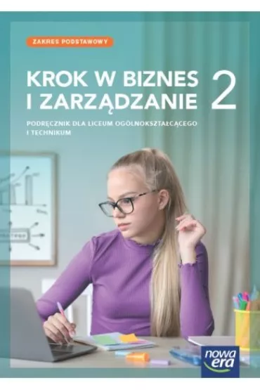 Krok w biznes i zarzdzanie 2. Podrcznik do liceum oglnoksztaccego i technikum. Zakres podstawowy - Tomasz Rachwa, Zbigniew Makiea