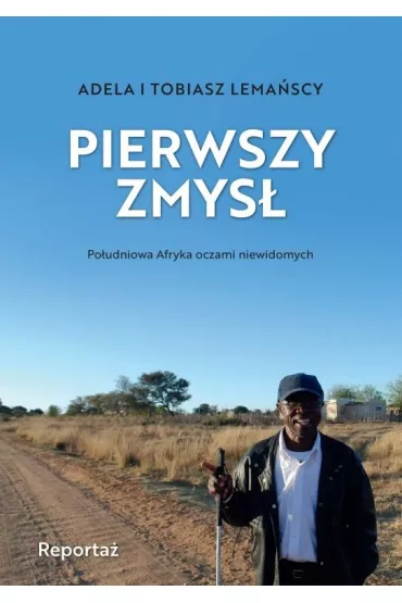 Pierwszy zmys� Po�udniowa Afryka oczami niewidomych - Adela  Lema�ska, Tomasz  Lema�ski