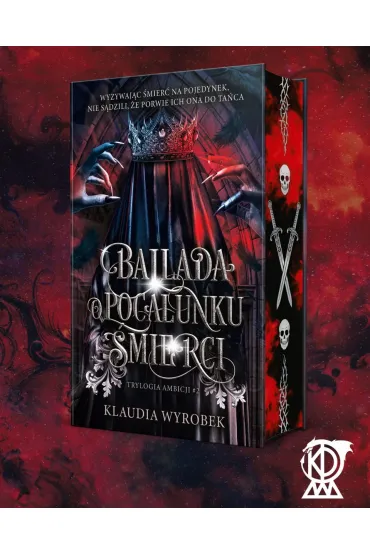 Ballada o poca�unku �mierci. Trylogia Ambicji. Tom 2 (ilustrowane brzegi) - Klaudia Wyrobek