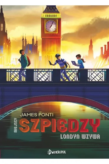 Londyn wzywa. Miejscy Szpiedzy. Tom 6 - James Ponti