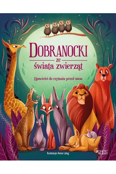 Dobranocki ze �wiata zwierz�t. Opowie�ci do czytania przed snem