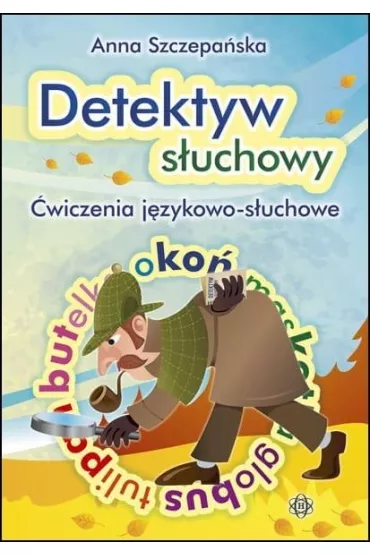 Detektyw s�uchowy. �wiczenia j�zykowo-s�uchowe - Anna Szczepa�ska