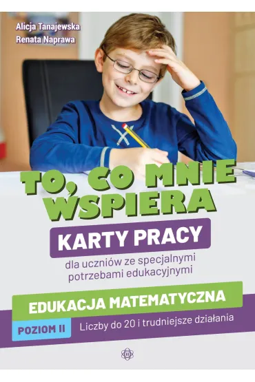 To co mnie wspiera Edukacja matematyczna Poziom II - Alicja Tanajewska, Renata Naprawa
