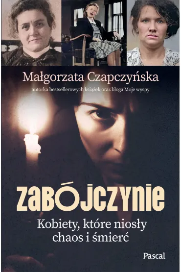 Zab�jczynie. Kobiety, kt�re nios�y chaos i �mier� - Ma�gorzata  Czapczy�ska
