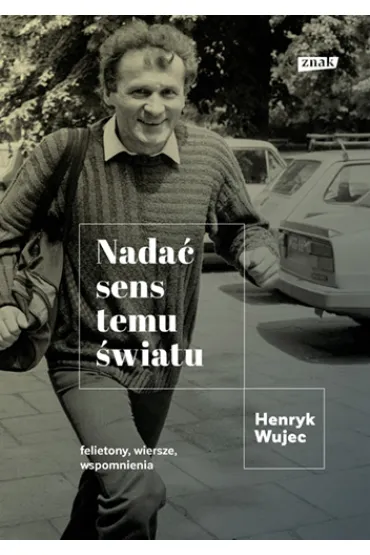 Nada� sens temu �wiatu - Henryk  Wujec
