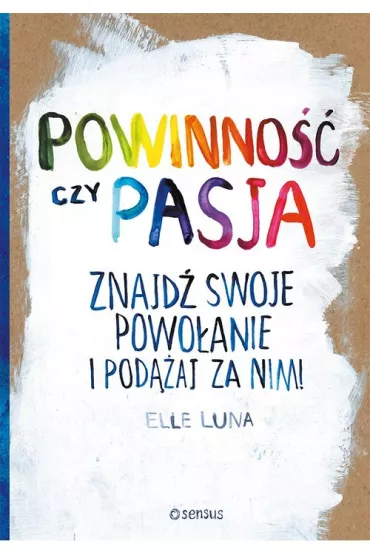 Powinno czy pasja Znajd swoje powoanie i ... - Elle Luna