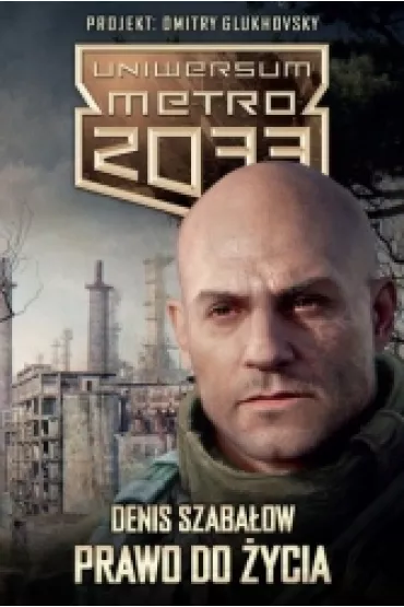 Prawo do �ycia uniwersum metro 2033 - Denis Szaba�ow