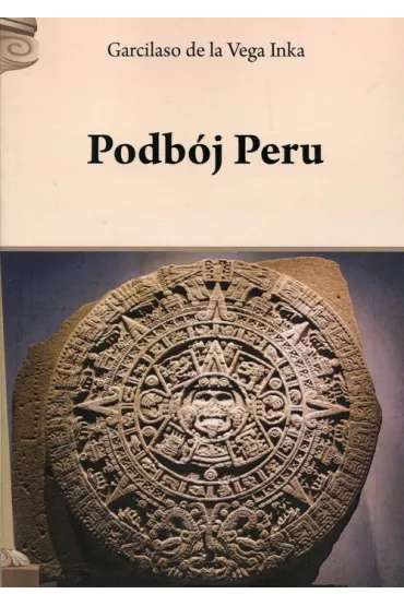 Podb�j Peru - Vega Inka de la Garcilaso