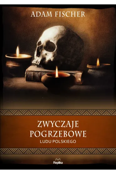 Zwyczaje pogrzebowe ludu polskiego - Adam Fischer