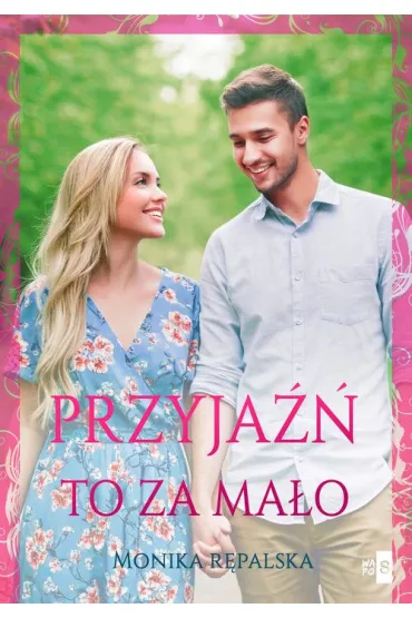 Przyja�� to za ma�o - Monika R�palska