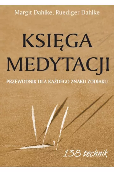 Ksiga medytacji. Przewodnik dla kadego znaku - Margit Dahlke, Ruediger Dahlke