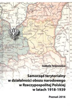 Samorzd terytorialny w dziaalnoci obozu narodowego w Rzeczypospolitej Polskiej w latach 1918 - 1939