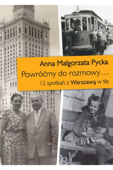 Powr��my do rozmowy... 12 spotka� z Warszaw� w tle - Anna Ma�gorzata Pycka