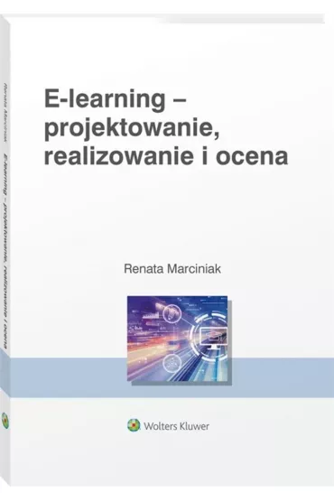 E-learning - projektowanie, realizowanie i ocena - Renata Marciniak
