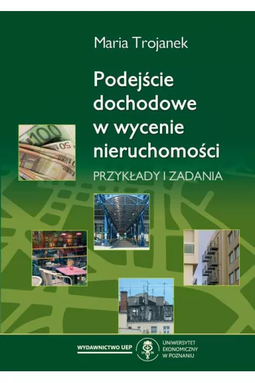 eBook Podej�cie dochodowe w wycenie nieruchomo�ci. Przyk�ady i zadania pdf - Maria  Trojanek