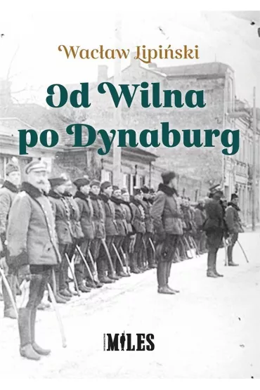 Od Wilna po Dynaburg - Wac�aw Lipi�ski