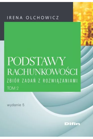Podstawy rachunkowoci. Zbir zada z rozwizaniami. Tom 2 - Irena Olchowicz