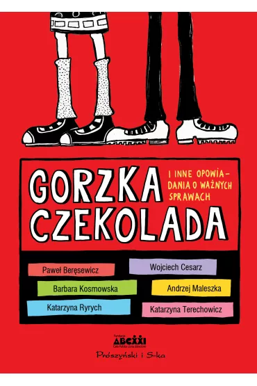 Gorzka czekolada i inne opowiadania o wa�nych sprawach