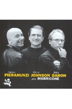 Play Morricone - Enrico Pieranunzi, Joey Baron, Marc Johnson - Enrico Pieranunzi, Joey Baron, Marc Johnson
