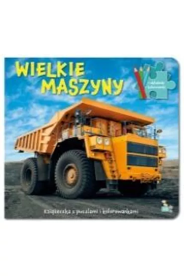 Wielkie maszyny. Ksi��eczka z puzzlami i kolorowankami
