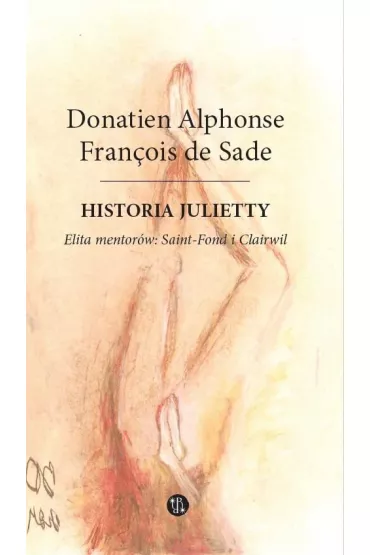Historia Julietty Tom 2. Elita mentor�w: Saint-Fond i Clairwil - Donatien Alphonse Francois de Sade
