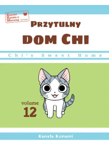 Chi`s Sweet Home. Przytulny dom Chi. Tom 12 - Konami Kanata