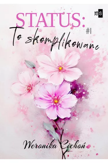 Status: To skomplikowane. Status. Tom 1 - Weronika  Cicho�