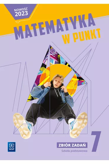 Matematyka w punkt. Zbi�r zada� praktycznych dla klasy 7 szko�y podstawowej