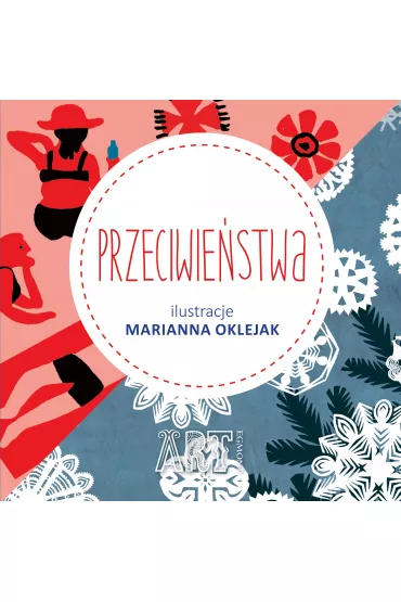 Przeciewie�stwa - Marianna Oklejak