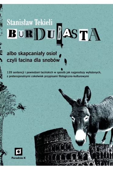 Burdubasta albo skapcania�y osio� czyli �acina dla snob�w - Stanis�aw Tekieli