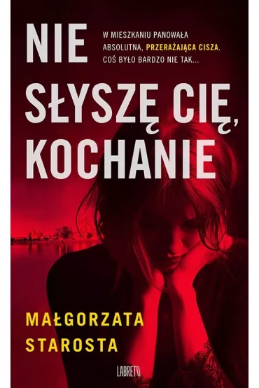 Nie s�ysz� Ci�, kochanie - Ma�gorzata Starosta