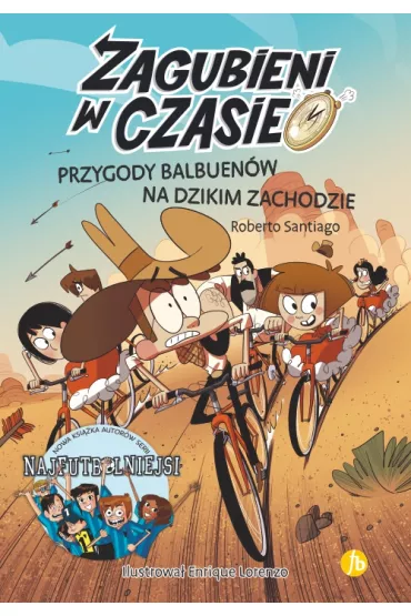 Przygody Balbuen�w na dzikim zachodzie. Zagubieni w czasie. Tom 1 - Roberto Santiago