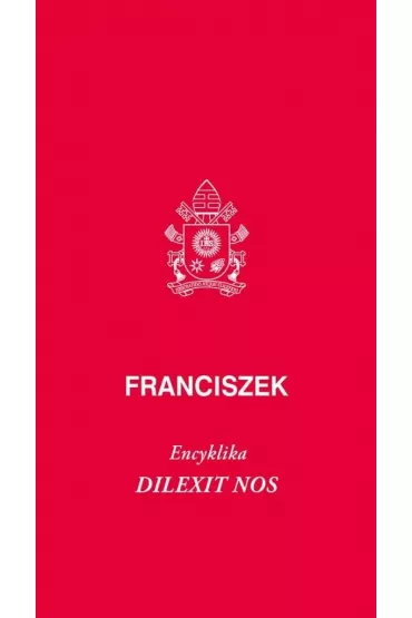 Encyklika Dilexit nos - Papie� Franciszek - Jorge Mario Bergoglio Si