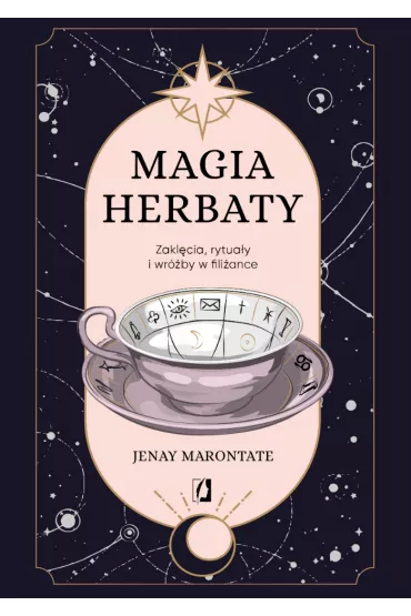 Magia herbaty. Zaklcia, rytuay i wrby w filiance - Jenay Marontate