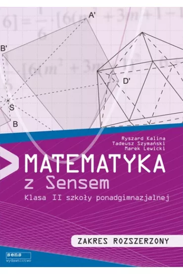 Matematyka z sensem. Podr�cznik dla klasy 2 szko�y ponadgimnazjalnej. Zakres rozszerzony - Marek Lewicki, Kalina Ryszard, Tadeusz Szyma�ski