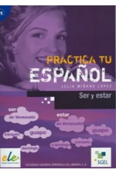 Practica tu Espanol Ser y estar - Julia Minano Lopez
