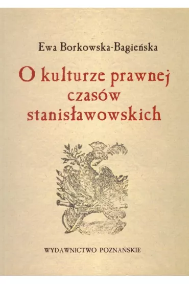 O kulturze prawnej czas�w stanis�awowskich - Ewa Borkowska-Bagie�ska