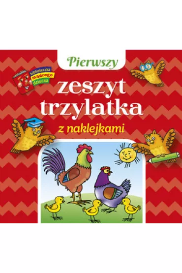 Biblioteczka m�drego dziecka. Pierwszy zeszyt trzylatka z naklejkami - Anna Wi�niewska