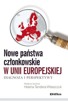 Nowe Pastwa Czonkowskie W Unii Europejskiej Diagnoza I Perspektywy
