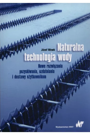 Naturalna technologia wody - J�zef Wowk