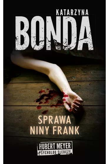 Sprawa Niny Frank. Hubert Meyer. Tom 1 (pocket) - Katarzyna Bonda