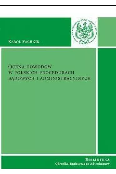 Ocena dowod�w w polskich procedurach s�dowych - Karol Pachnik