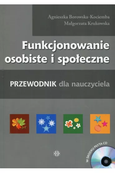 Funkcjonowanie osobiste i spo�eczne. Przewodnik dla nauczyciela + CD - Agnieszka Borowska-Kociemba, Ma�gorzata Krukowska