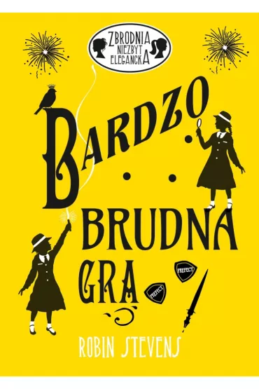 Bardzo brudna gra. Zbrodnia niezbyt elegancka. Tom 4 - Robin Stevens